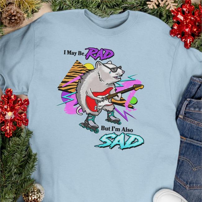 Shitheadsteve I May Be Rad But I'm Also Sad Tee Shirt