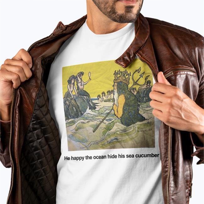 Poorly Translated Shirts He Happy The Ocean Hide His Sea Cucumber T-Shirt Translatedtees