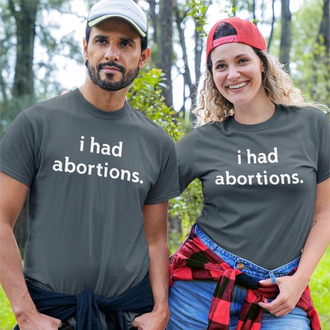 I Had Abortions Tee