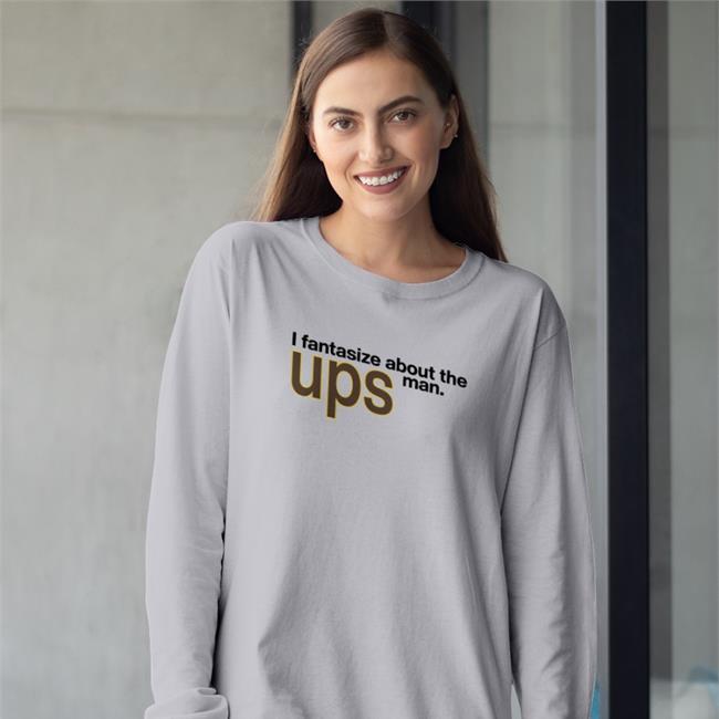 Shirts That Go Hard Merch I Fantasize About The Man Ups Tee Shirt