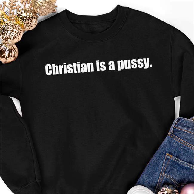 Jungle Boy Christian Is A Pussy Sweatshirt Aewdynamite