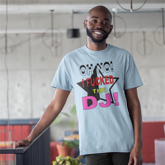 Oh No I Fucked The Dj Long Sleeve Bbmorocco