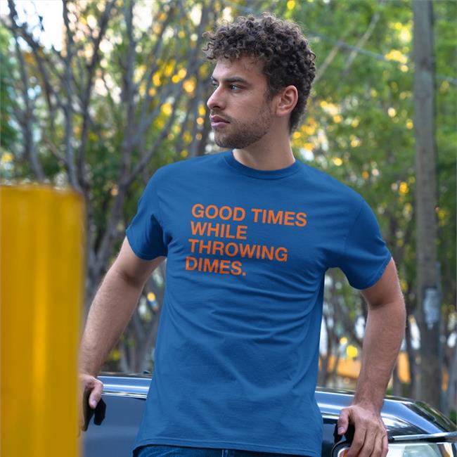 Good Times While Throwing Dimes Shirt Navy