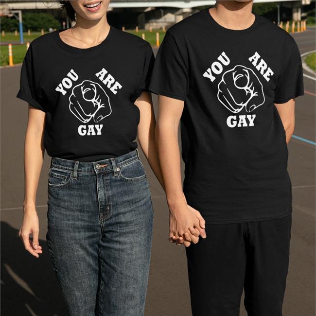You Are Gay Tee