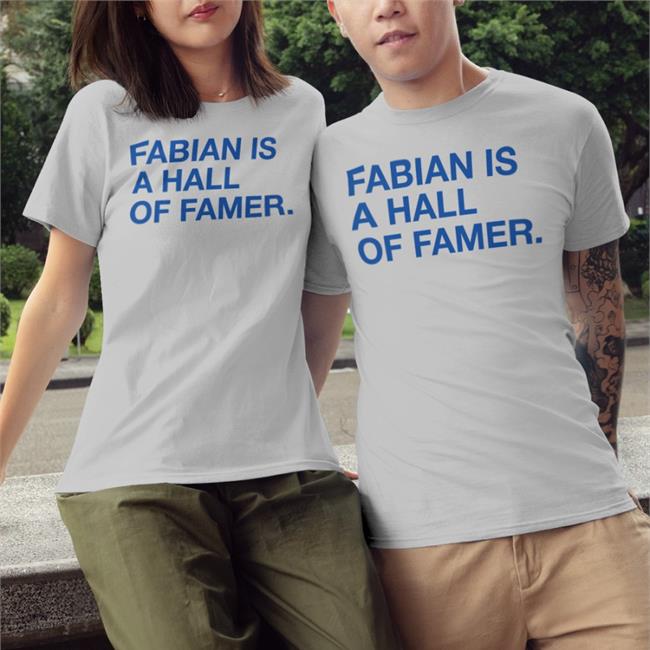 Obvious Shirts Fabian Is A Hall Of Famer T Shirt