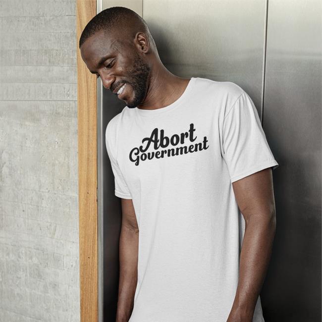 Abort Government T-Shirt