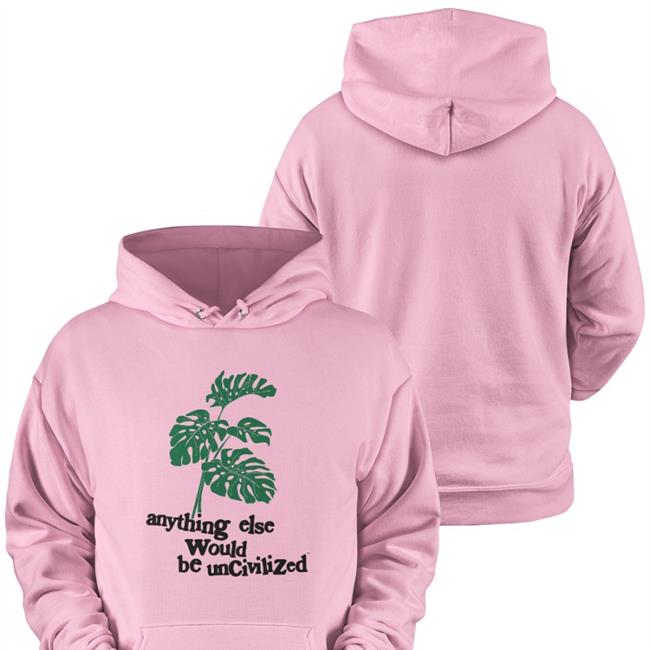 Uncivilized Merch Anything Else Would Be Uncivilized T Shirt
