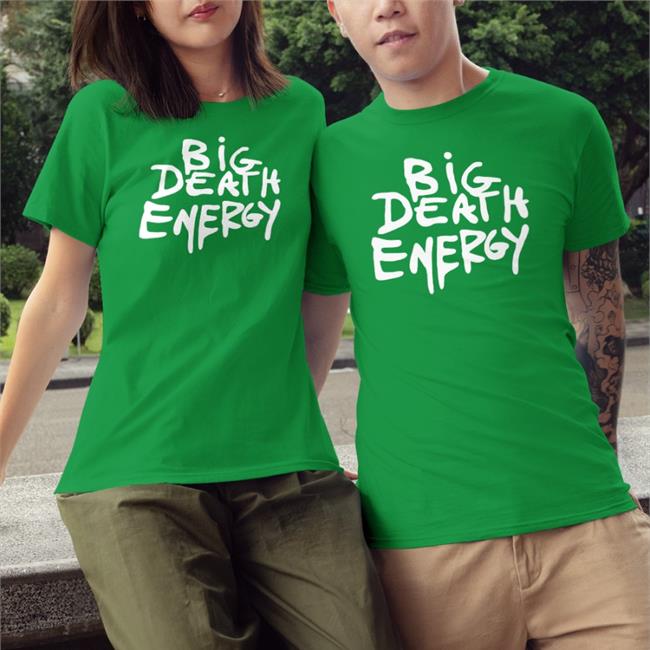 Big Death Energy Shirts