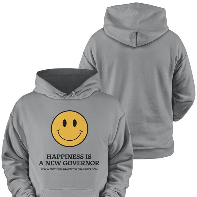 Happiness Is A New Governor Shirt Mothers Against Greg Abbott Merch Carol Ireton-Jones Drcijrd