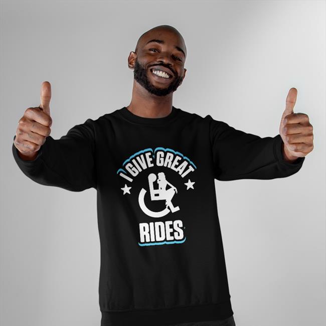 I Give Great Rides Sweatshirt