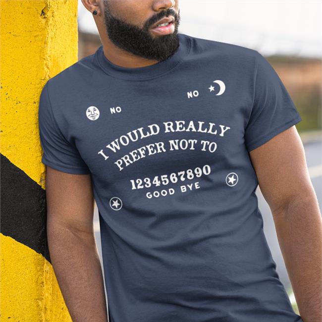 I Would Really Prefer Not To 1234567890 Good Bye T Shirt Black No-Ouija Board Critical Role