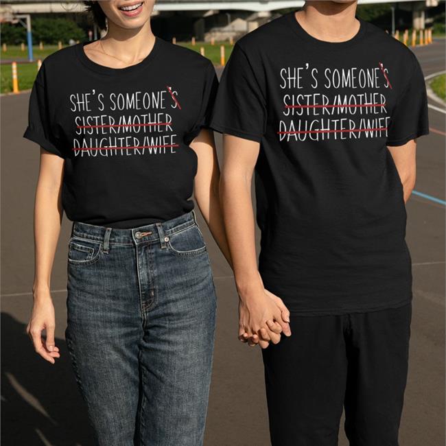 She’S Someone’S Sister Mother Daughter Wife Shirts