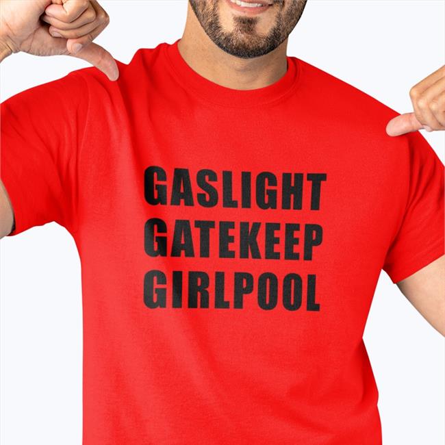 Gaslight Gatekeep Girlpool Shirts