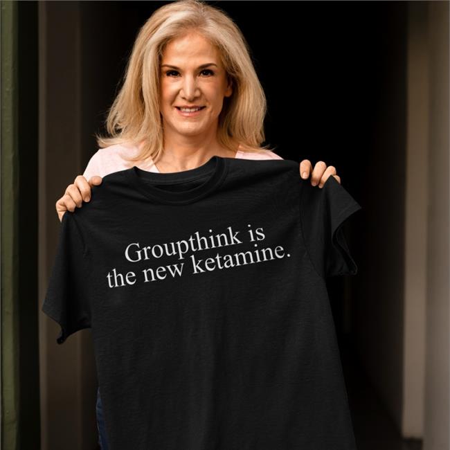 Groupthink Is The New Ketamine Long Sleeve