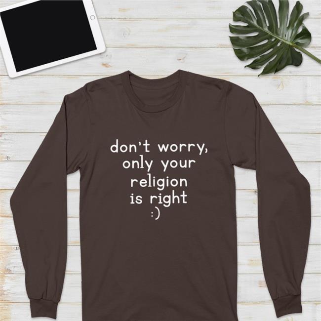 Pro Gamers Don't Worry Only Your Religion Is Right Tee NewProfilePic Mmanuel Sanka