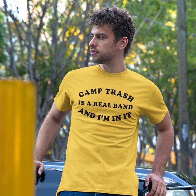 Camp Trash Announce New Merch Camp Trash Is A Real Band And I'm In It Tee Shirts Franzia Mom