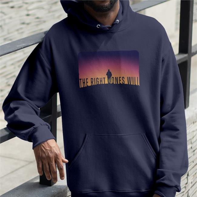 The Right Ones Will Hooded Sweatshirt The Boys