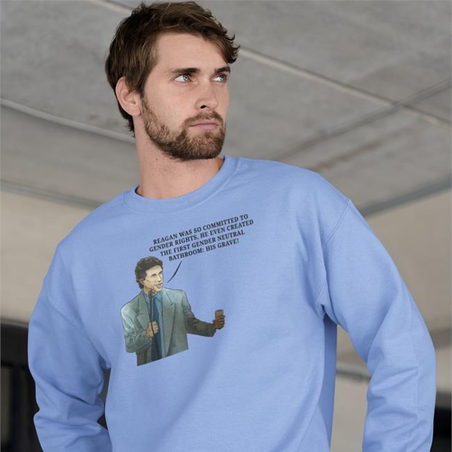 Reagan Was So Committed To Gender Rights He Even Created The First Gender Neutral Bathroom His Grave T Shirt