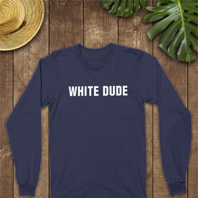 White Dude T Shirt