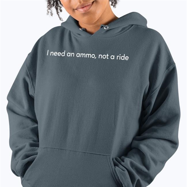 I Need An Ammo Not A Ride Hoodie Andriy Yermak