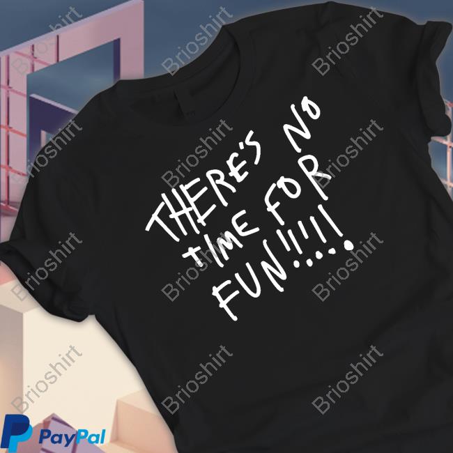 Official Zoebread Merch There's No Time For Fun T Shirt