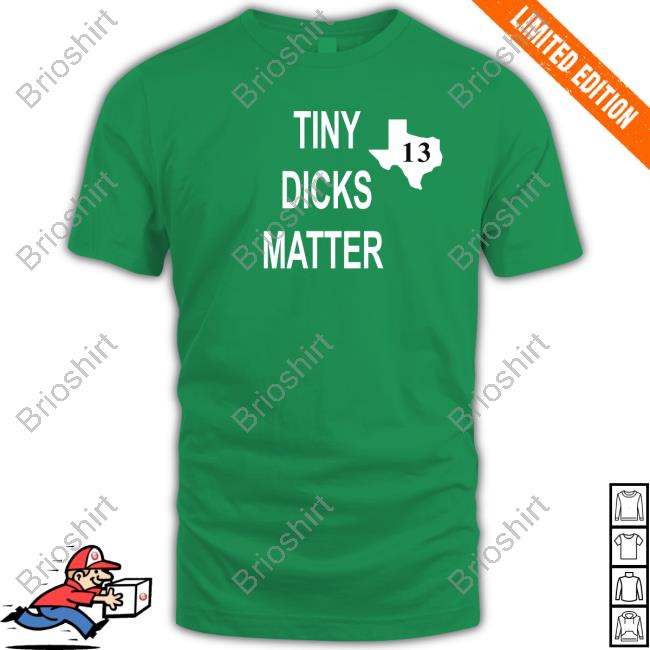 Tiny Dicks Matter T-Shirt