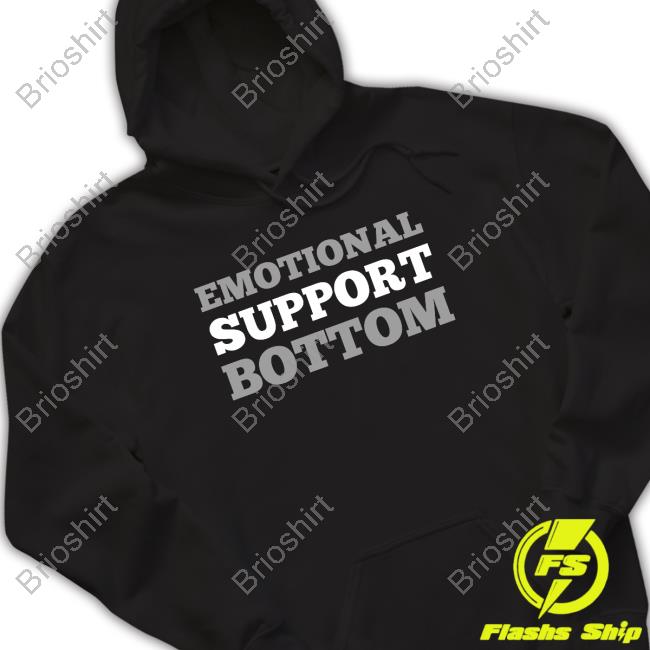 Emotional Support Bottom Shirt