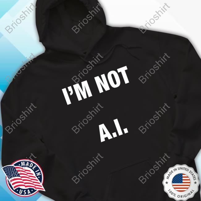 Official I'm Not A.I Shirts