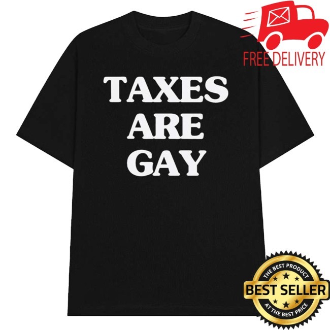 Official Taxes Are Gay New T-Shirt - Eletees