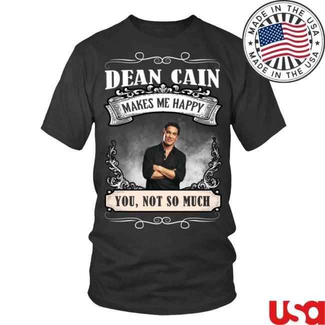 Dean Cain Make Me Happy You, Not So Much New T-Shirt