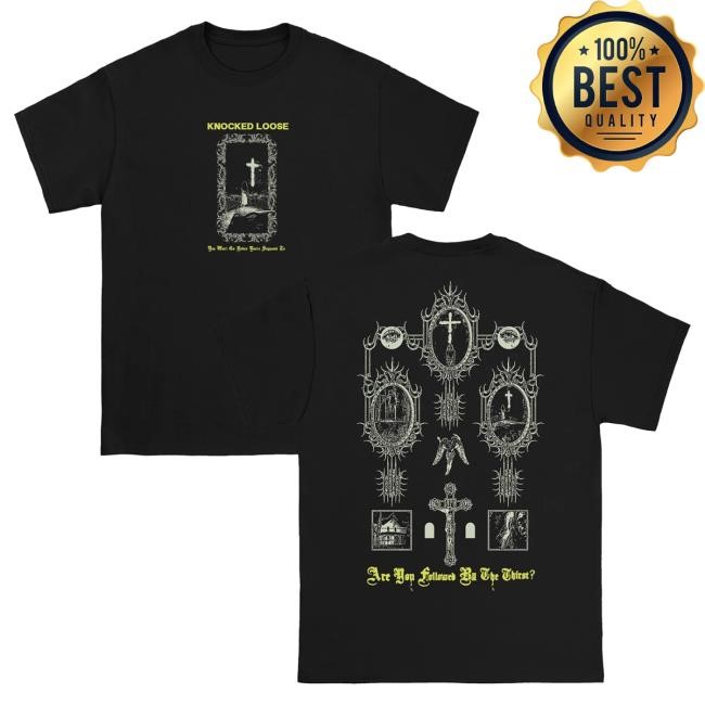 Official Knocked Loose Merch Knocked Loose You Won’T Go Before You’Re Supposed To T-Shirt (Black)