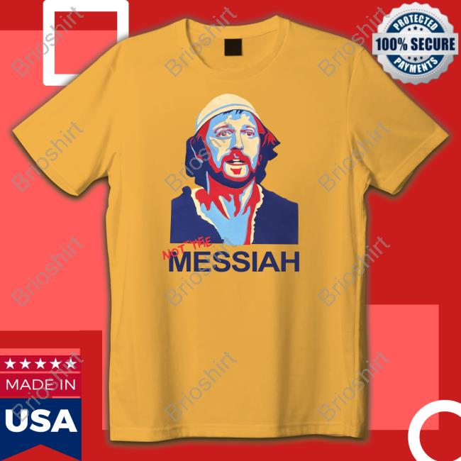 Not The Messiah T Shirt Montypython