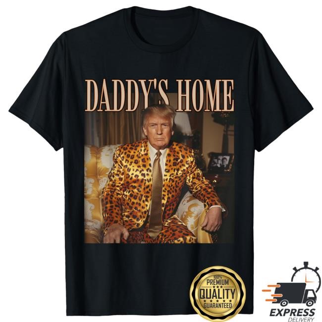 Daddy's Home Trump New T-Shirt