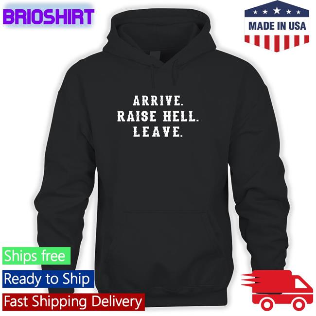 Dale Earnhardt Jr Arrive Raise Hell Leave Shirt Steve Austin WWE