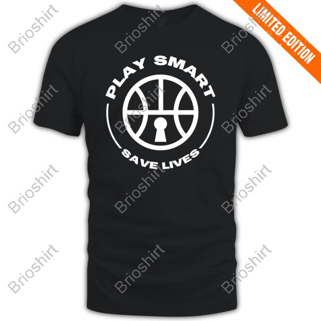 Play Smart Save Life Shirt