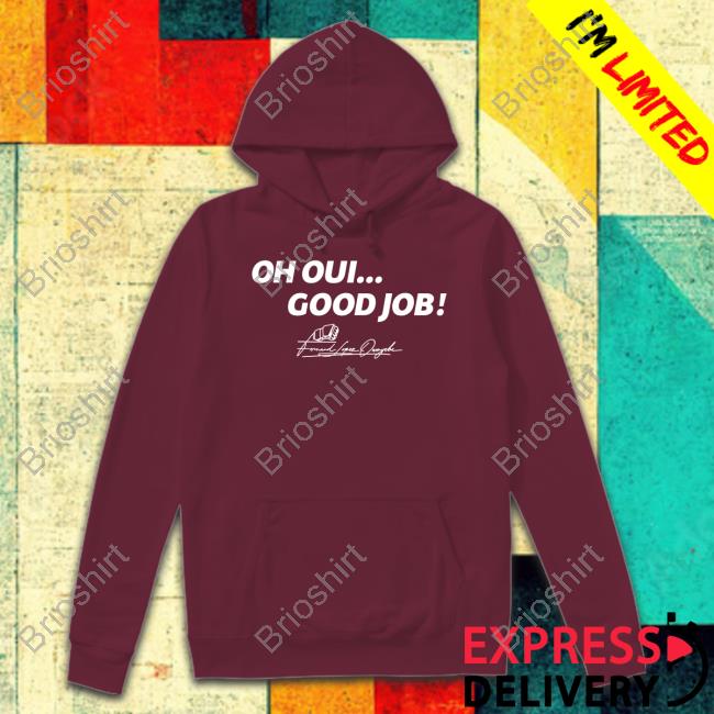 Oh Oui Good Job Hoodie