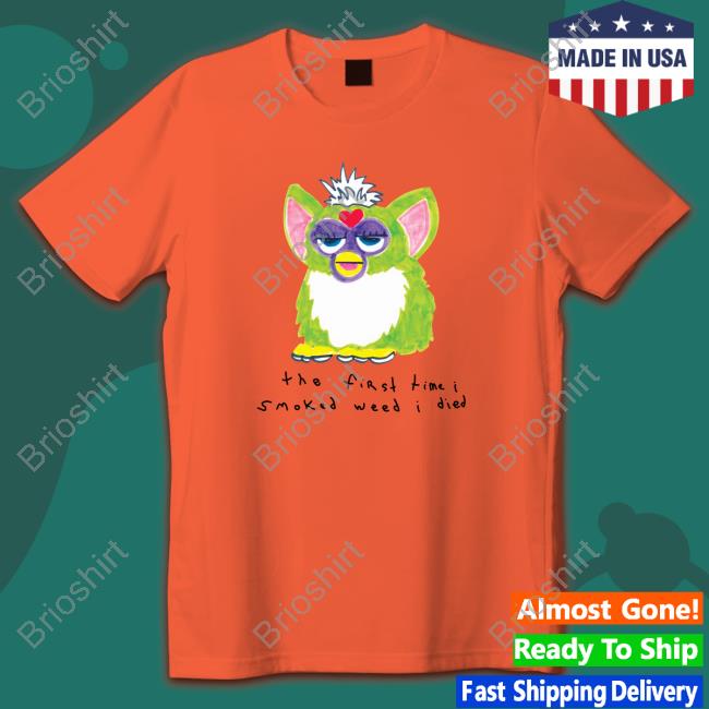 The First Time I Smoked Weed I Died Edition Limited TShirts