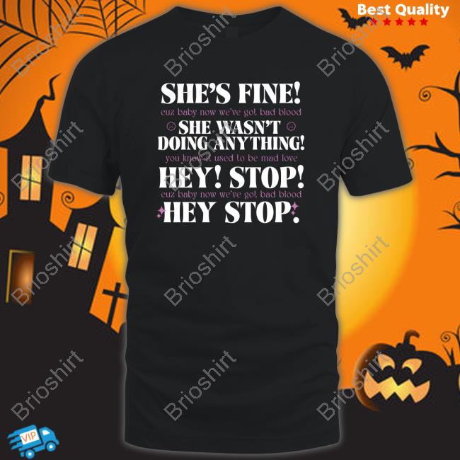 Official Taylor Swift She's Fine She Wasn't Doing Anything Hey Stop Tee Shirt
