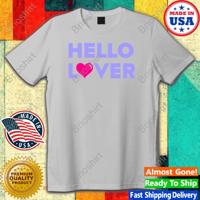 Loverboy Merch Hello Lover T Shirts Drinkloverboy