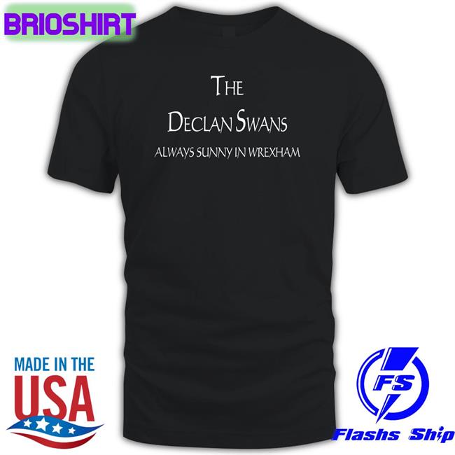 Fanbace Merch The Declan Swans Always Sunny In Wrexham Tee Michael Hett