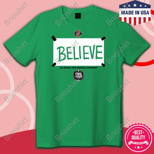 Official Breakingt Merch San Diego State Basketball Believe Shirt San Diego State Believe Final Four Tee Shirt
