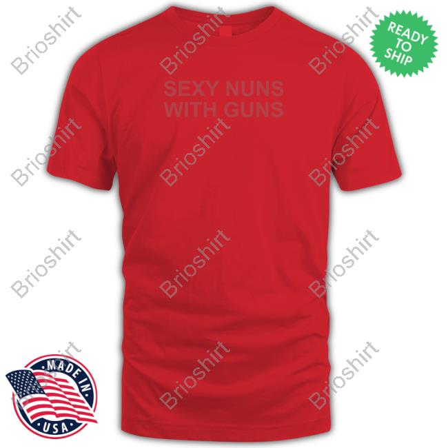 Official Sexy Nuns With Guns Tee