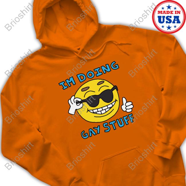 Offical Im Doing Gay Stuff Tee