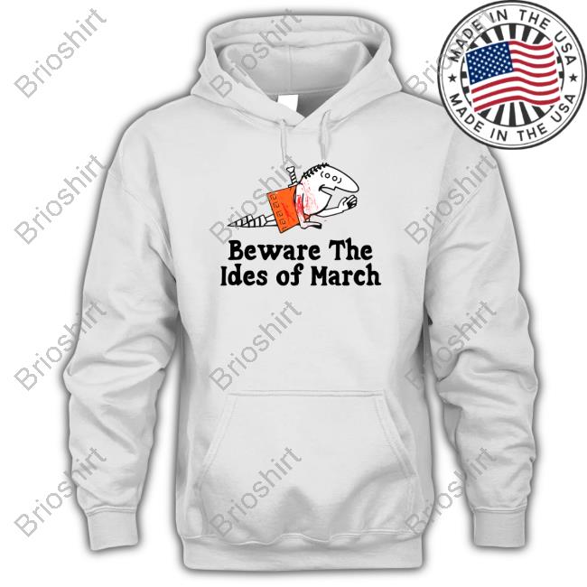 Beware The Ides Of March Shirt