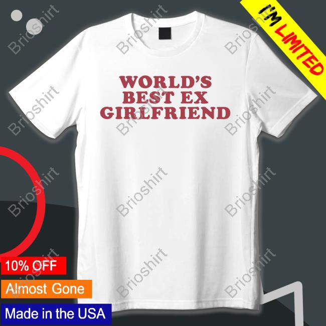 World’S Best Ex Girlfriend Tee