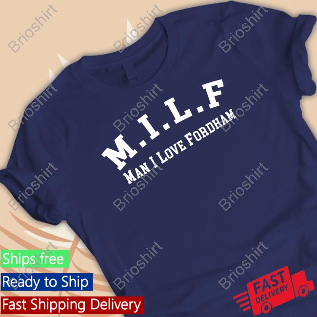 Milf Man I Love Fordham Long Sleeve Shirt