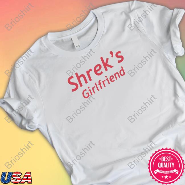 Official Shrek's Girlfriend Shirt