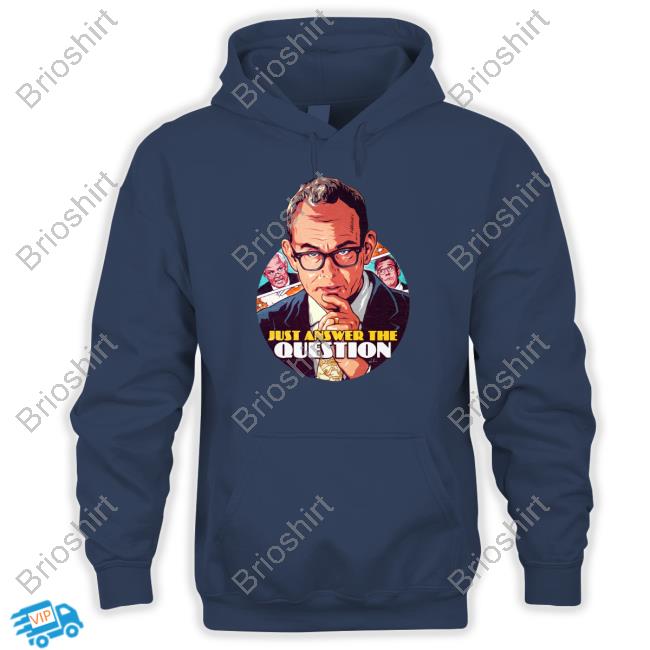Just Answer The Question Shirt Just Answer The Question T Shirts