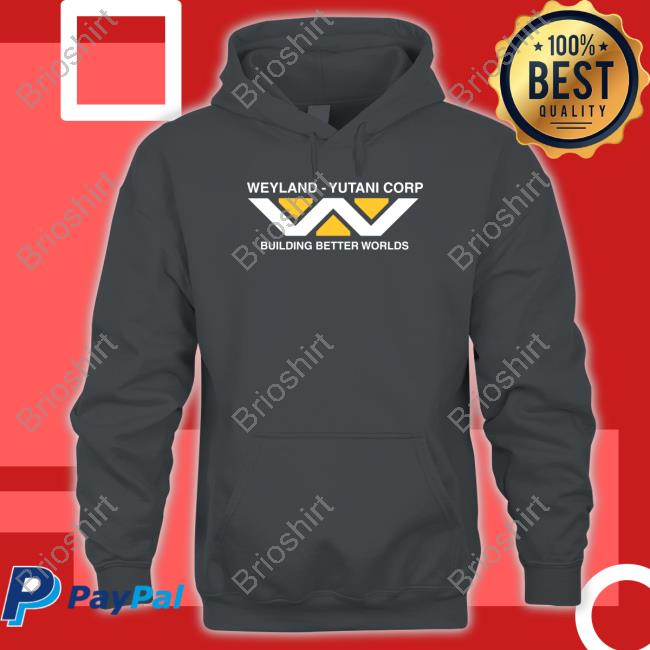 Weyland Yutani Corp Building Better Worlds Shirt