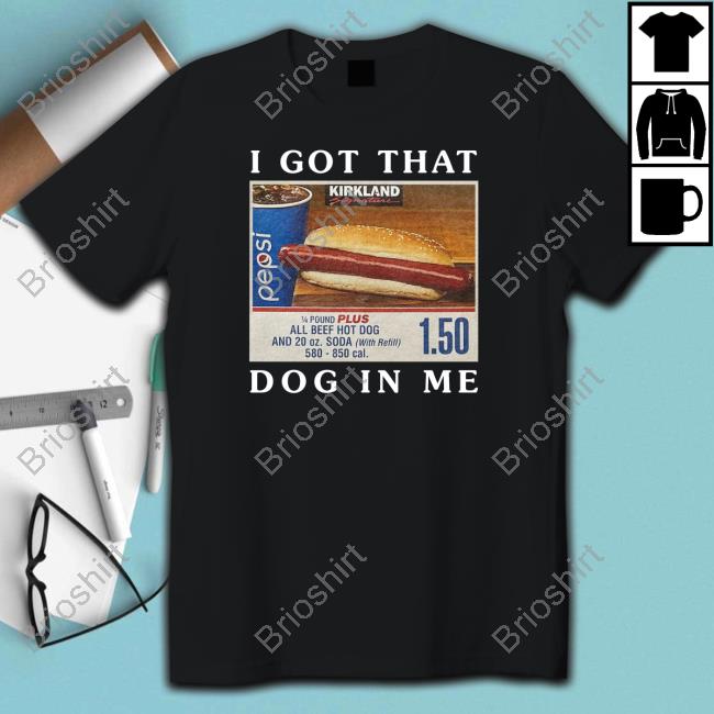 Shitheadsteve Merch I Got That Hot Dog In Me T Shirt Kirkland Signature